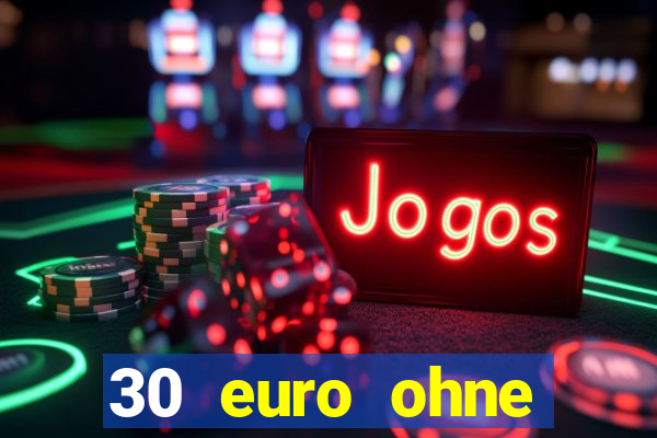 30 euro ohne einzahlung casino