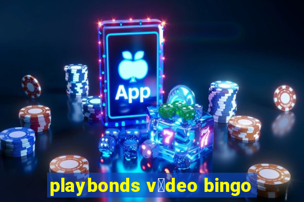 playbonds v铆deo bingo