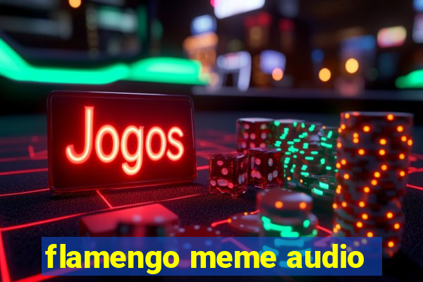 flamengo meme audio