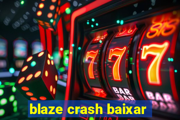 blaze crash baixar