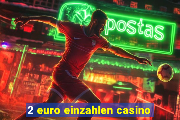 2 euro einzahlen casino