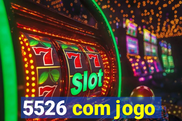 5526 com jogo