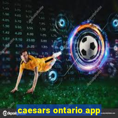 caesars ontario app