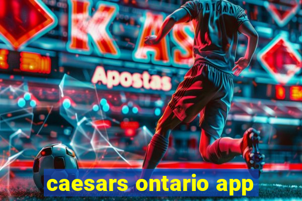 caesars ontario app