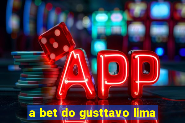 a bet do gusttavo lima