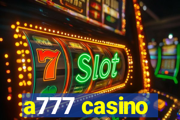 a777 casino