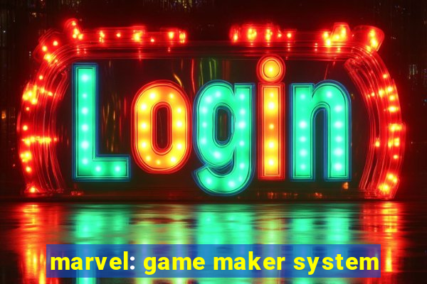 marvel: game maker system