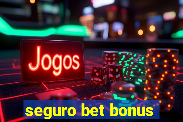 seguro bet bonus