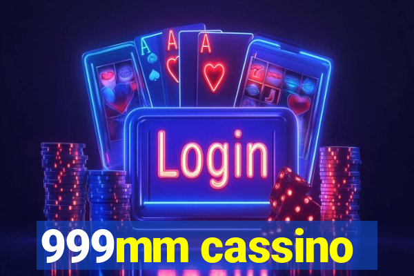 999mm cassino