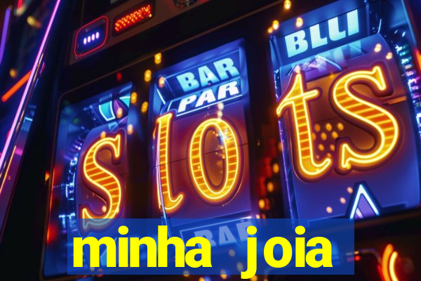 minha joia significado minha joia giria