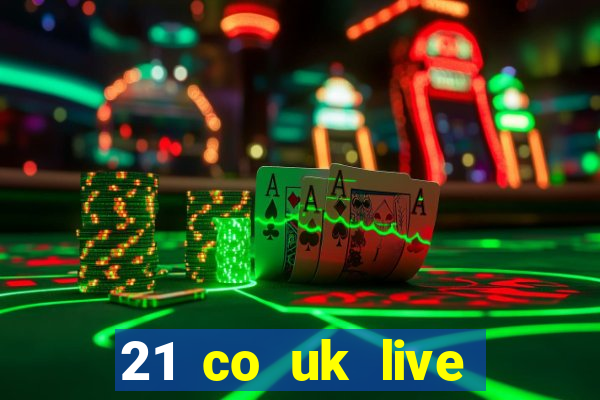 21 co uk live casino show