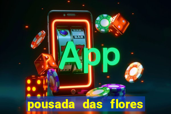 pousada das flores & lm eventos fortuna de minas