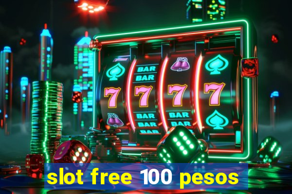 slot free 100 pesos