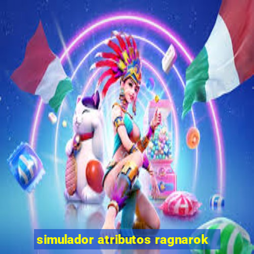 simulador atributos ragnarok