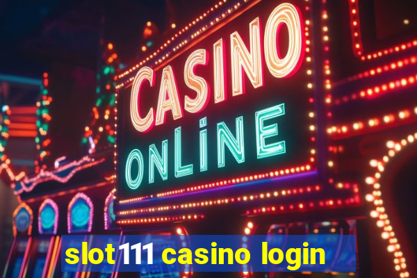 slot111 casino login