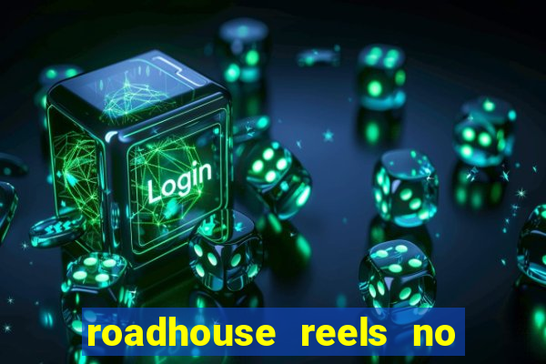 roadhouse reels no deposit bonus