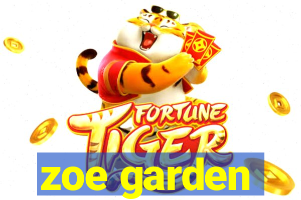 zoe garden