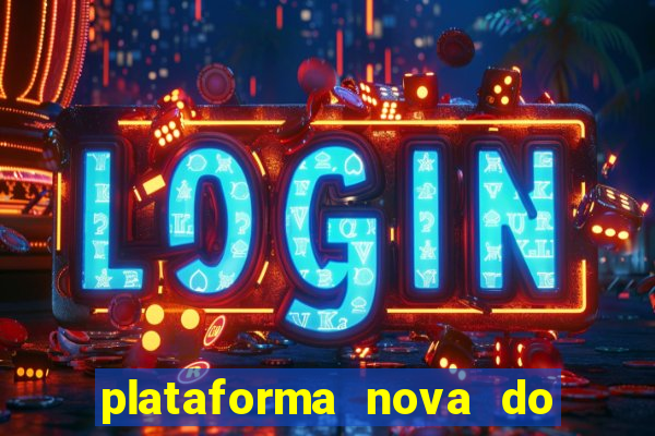 plataforma nova do jogo do tigrinho 2024