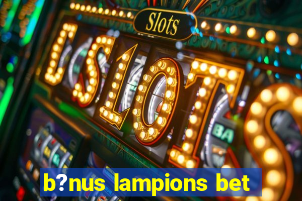 b?nus lampions bet