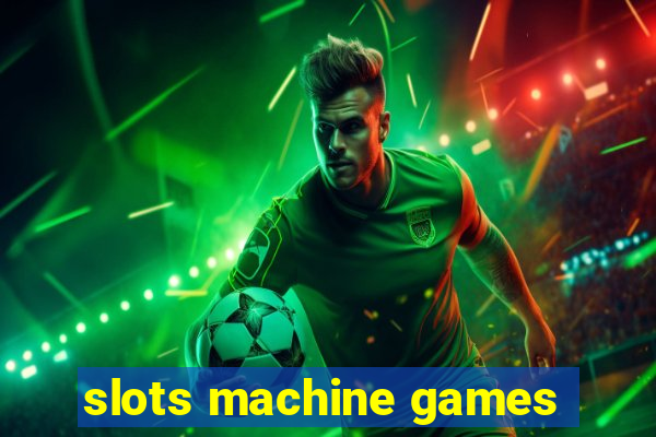 slots machine games