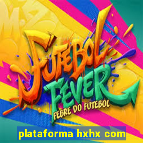 plataforma hxhx com