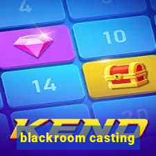 blackroom casting