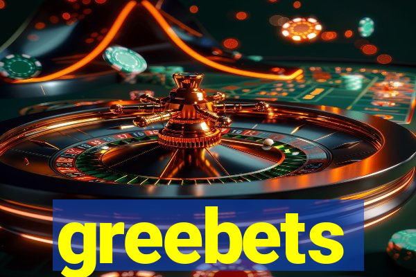 greebets