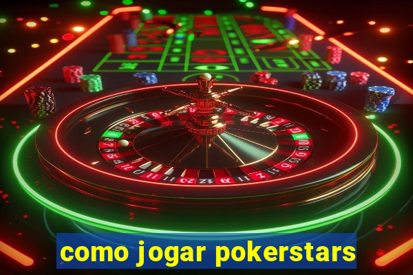 como jogar pokerstars