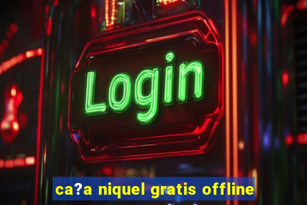 ca?a niquel gratis offline