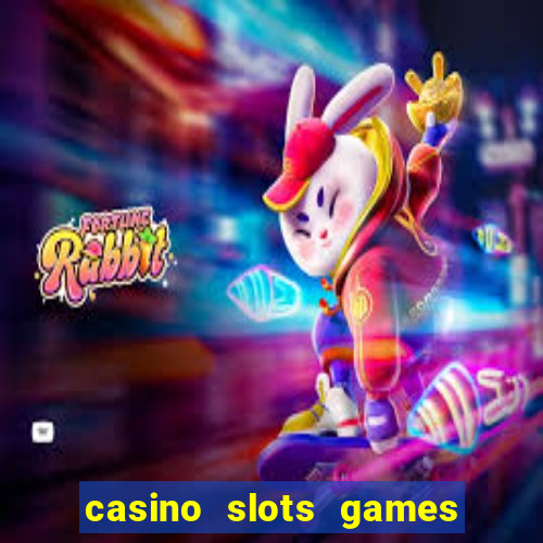 casino slots games real money