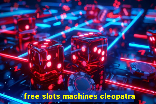 free slots machines cleopatra