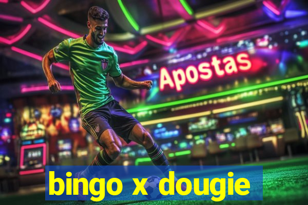 bingo x dougie