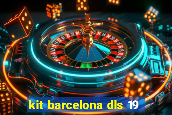 kit barcelona dls 19