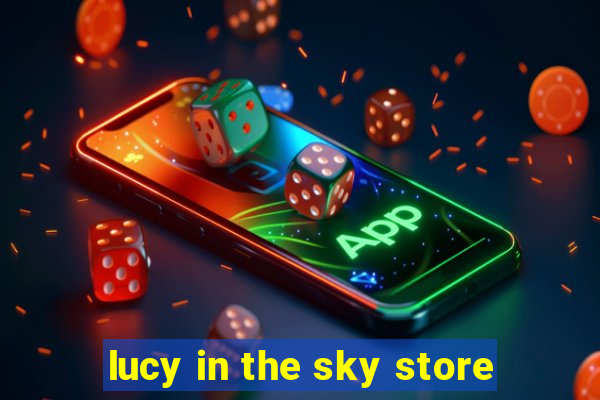 lucy in the sky store