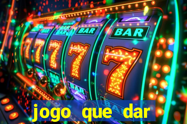 jogo que dar dinheiro para jogar