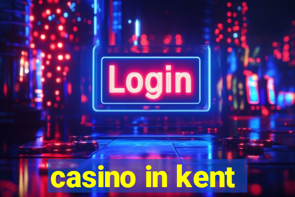 casino in kent