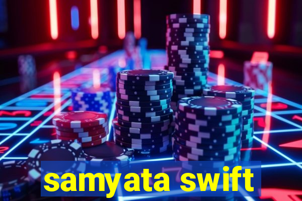 samyata swift