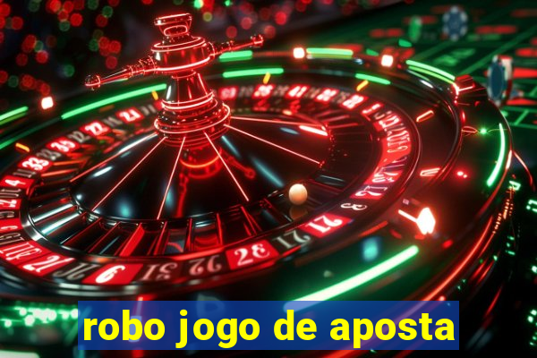 robo jogo de aposta