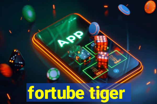 fortube tiger