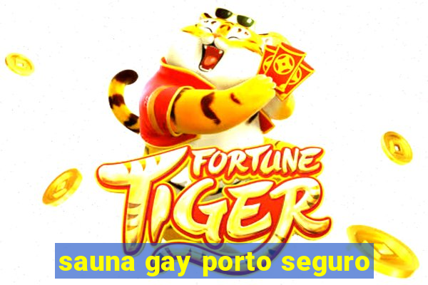 sauna gay porto seguro