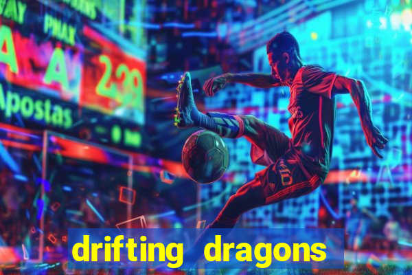 drifting dragons vai ter 2 temporada