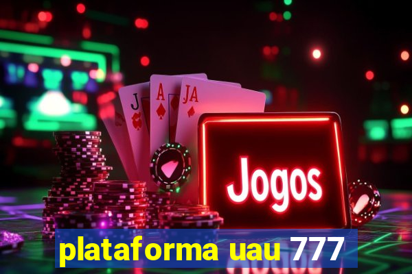 plataforma uau 777