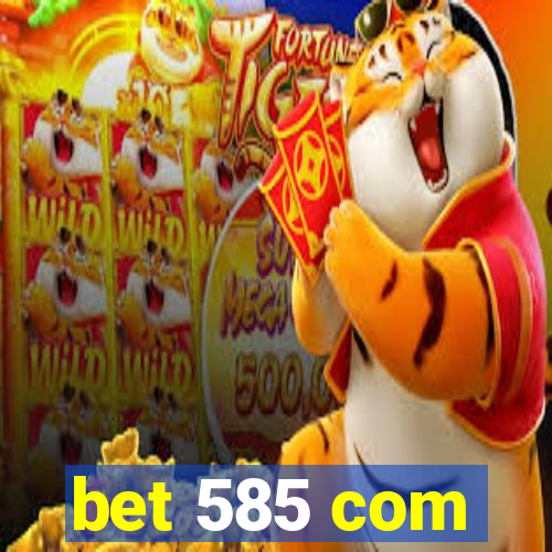 bet 585 com