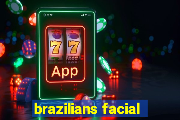 brazilians facial