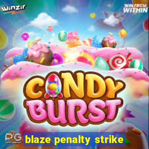 blaze penalty strike