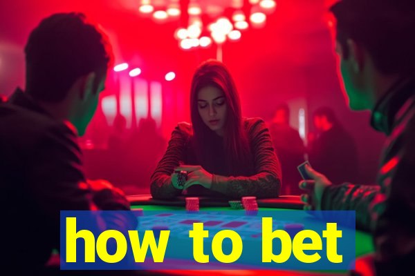 how to bet