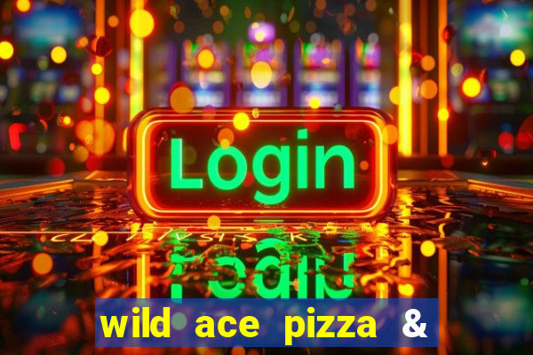 wild ace pizza & pub reviews