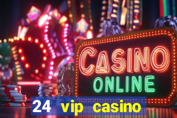 24 vip casino bonus codes