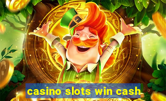 casino slots win cash