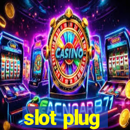 slot plug